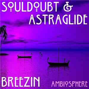 Souldoubt & Astraglide - Breezin