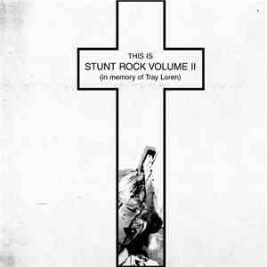 Stunt Rock - This Is Stunt Rock Volume Two: In Memory Of Tray Loren