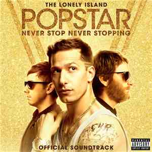 The Lonely Island - Popstar: Never Stop Never Stopping - Official Soundtrack