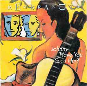 The Rembrandts - Johnny Have You Seen Her?