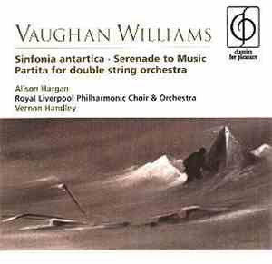Vaughan Williams / Alison Hargan, Royal Liverpool Philharmonic Choir & Orchestra, Vernon Handley - Sinfonia Antartica • Serenade To Music • Partita For Double String Orchestra