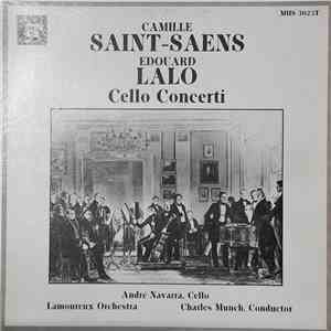 Camille Saint-Saens / Edouard Lalo / Andre Navarra / The Orchestra Of The Association Of Concerts Lamoureux Conducted By Charles Munch - Camille Saint-Saëns;  Édouard Lalo: Cello Concerti