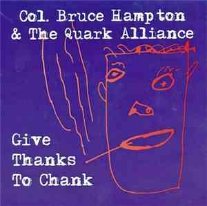 Col. Bruce Hampton & The Quark Alliance - Give Thanks To Chank