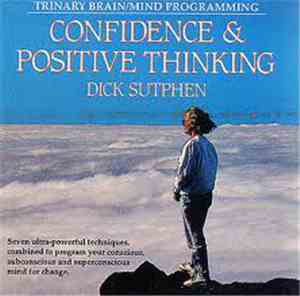 Dick Sutphen - Confidence & Positive Thinking