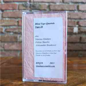 eka / Marina Džukljev / Orfeas Skutelis / Aleksandar Branković - Blind Tape Quartets Tape 28