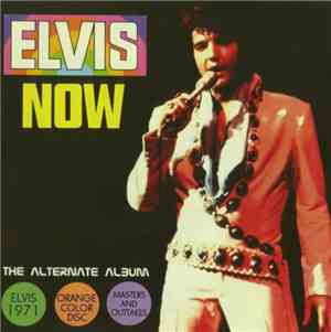 Elvis Presley - Elvis Now, The Alternate Album
