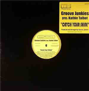 Groove Junkies Feat. Kathie Talbot - Catch Your Shine