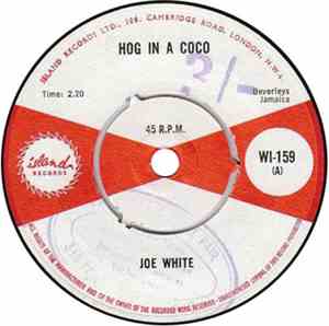 Joe White / The Skatalites - Hog In A Coco / Sandy Gully