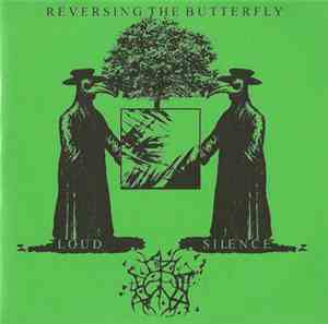 Loud Silence  - Reversing The Butterfly