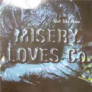 Misery Loves Co. - Not Like Them