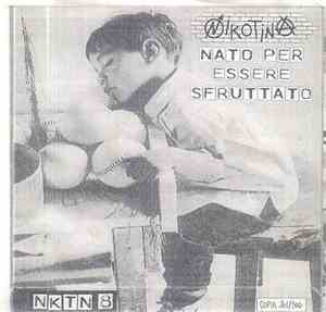 Nikotina / Drunkards - Nato Per Essere Sfruttato / Sperduti Senza Un Nome