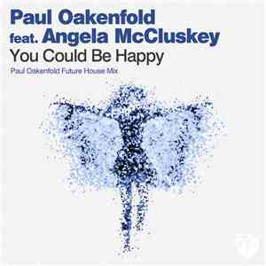Paul Oakenfold Feat. Angela McCluskey - You Could Be Happy