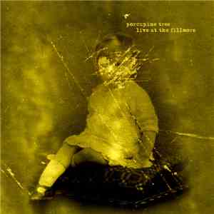 Porcupine Tree - Live At The Fillmore