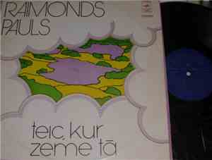 Raimonds Pauls - Teic, Kur Zeme Tā