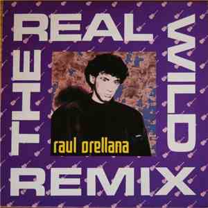 Raul Orellana - The Real Wild Remix