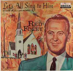 Red Foley - Let's All Sing To Him: Hymns Of All Churches