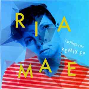 Ria Mae - Clothes Off - Remix EP