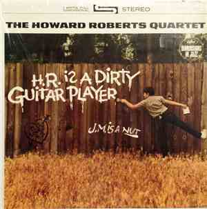 The Howard Roberts Quartet - H.R. Is A Dirty Guitar Player