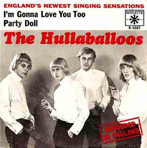The Hullaballoos - I'm Gonna Love You Too / Party Doll
