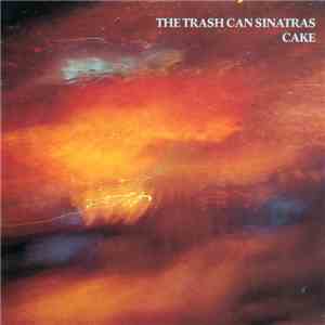 The Trash Can Sinatras - Cake