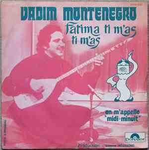 Vadim Montenegro - Fatima Ti M'as Ti M'as / On M'appelle 