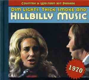 Various - Dim Lights, Thick Smoke & Hillbilly Music: Country & Western Hit Parade - 1970