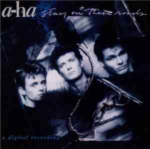 a-ha - Stay On These Roads