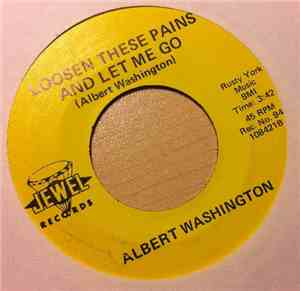 Albert Washington - Loosen These Pains And Let Me Go