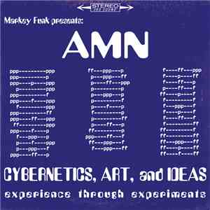 AMN  - Markey Funk Presents: AMN Cybernetics, Art, and Ideas: Experience through Experiments
