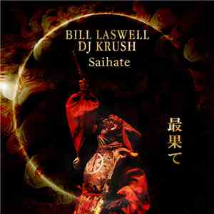 Bill Laswell & DJ Krush - Saihate