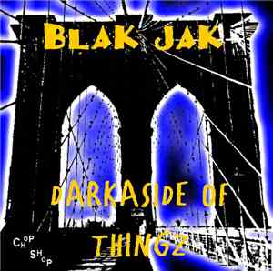 Blak Jak - Darkaside of Thingz