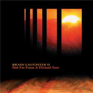 Brain Laughter II - Not Far From A Distant Sun