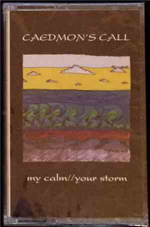 Caedmon's Call - My Calm//Your Storm