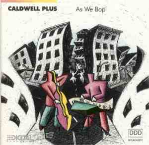 Caldwell Plus - As We Bop
