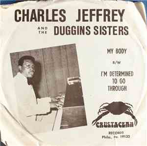 Charles Jeffrey And The Duggins Sisters - My Body / I'm Determined To Go Through