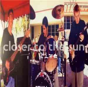 Closer To The Sun - Live