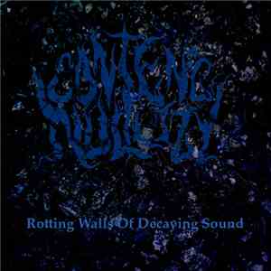 Content Nullity - Rotting Walls Of Decaying Sound