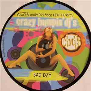 Crazy Bumpin' DJ's Feat. Head Horny's - Bad Day