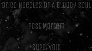 Dried Needles Of A Bloody Soul / Post Mortem  - Supervoid