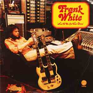 Frank White  - Nice To Be On Your Show