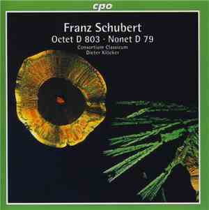 Franz Schubert, Consortium Classicum, Dieter Klöcker - Octet D 803 • Nonet D 79