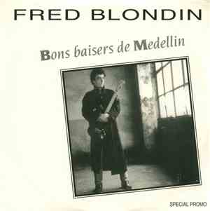 Fred Blondin - Bons Baisers De Medellin