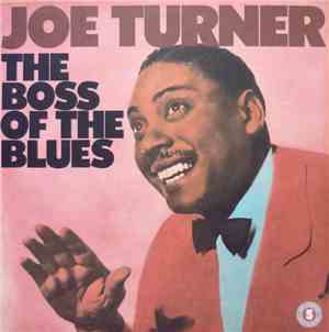 Joe Turner - The Boss Of The Blues