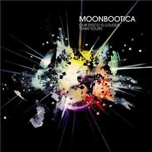 Moonbootica - Our Disco Is Louder Than Yours