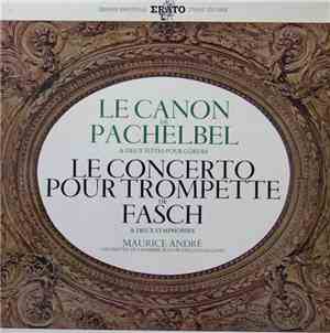 Pachelbel / Fasch - Maurice André, Orchestre De Chambre Jean-François Paillard - Le Canon De Pachelbel & Deux Suites Pour Cordes / Le Concerto Pour Trompette De Fasch & Deux Symphonies