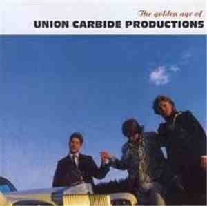 Union Carbide Productions - The Golden Age Of Union Carbide Productions