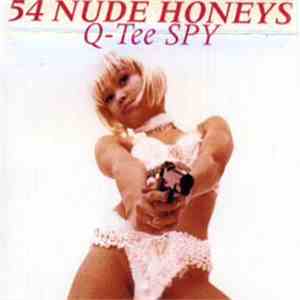 54 Nude Honeys - Q-Tee Spy