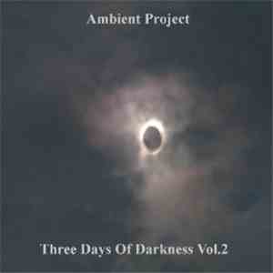 Ambient Project  - Three Days Of Darkness, Vol. 2
