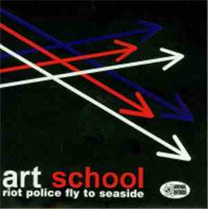 Art School - Riot Police Fly To Seaside