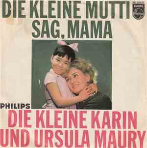 Die Kleine Karin Und Ursula Maury - Die Kleine Mutti / Sag, Mama